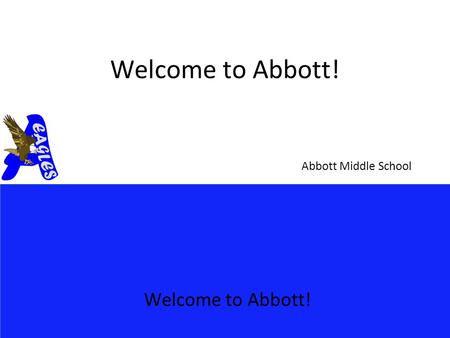 Abbott Middle School Welcome to Abbott!. Administrators Mrs. Amy Hughes – Principal Mrs. Lisa Graff – Assistant Principal