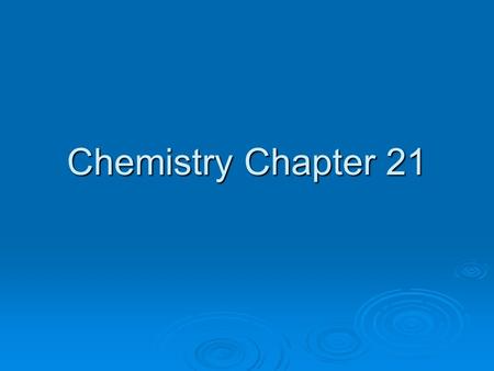 Chemistry Chapter 21.  ___________: The study of matter.  ____________: Anything that has mass and volume. Remember, mass and weight ______ the same.