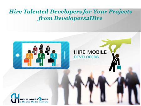 Hire Talented Developers for Your Projects from Developers2Hire.
