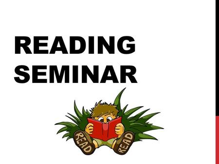 READING SEMINAR. READING SEMINAR V. LANGUAGE ARTS The reading seminar curriculum focuses on vocabulary & basic reading skills as applied to nonfiction.
