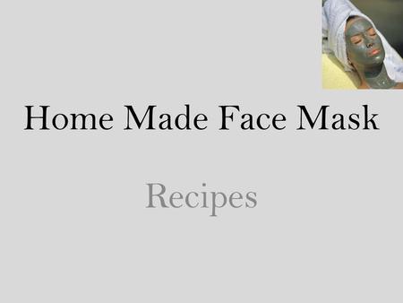 Home Made Face Mask Recipes. Lemon mask for every skin type Mix lemon juice, honey and cold milk and stir well. Apply on the face and leave it on for.