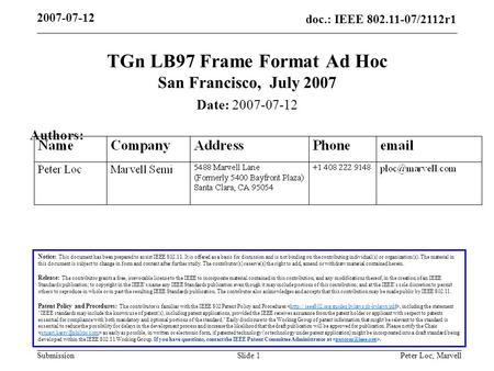 Doc.: IEEE 802.11-07/2112r1 Submission 2007-07-12 Peter Loc, MarvellSlide 1 TGn LB97 Frame Format Ad Hoc San Francisco, July 2007 Notice: This document.