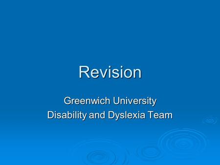 Revision Greenwich University Disability and Dyslexia Team.