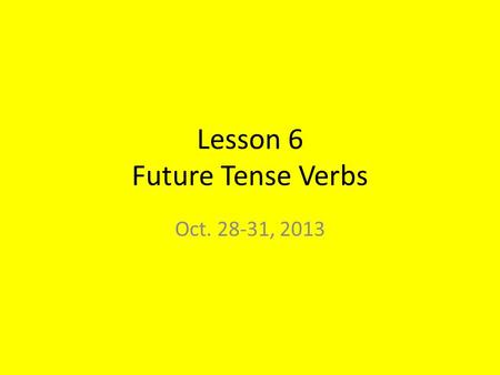 Lesson 6 Future Tense Verbs Oct. 28-31, 2013. Review: Genitive Case The genitive case is used to show possession and is translated with “of.” Casa Marci.