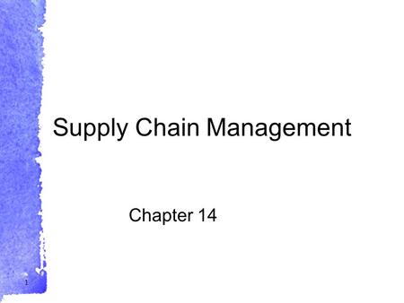 Supply Chain Management Chapter 14 1. Definition of Supply Chain Management Supply Chain Management refers to the effort to coordinate suppliers, manufacturers,