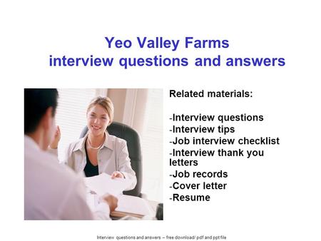 Interview questions and answers – free download/ pdf and ppt file Yeo Valley Farms interview questions and answers Related materials: - Interview questions.