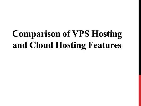 Comparison of VPS Hosting and Cloud Hosting Features.