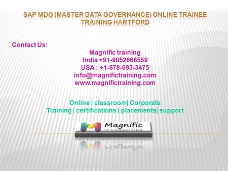 Contact Us: Magnific training India +91-9052666559 USA : +1-678-693-3475  Online | classroom| Corporate.
