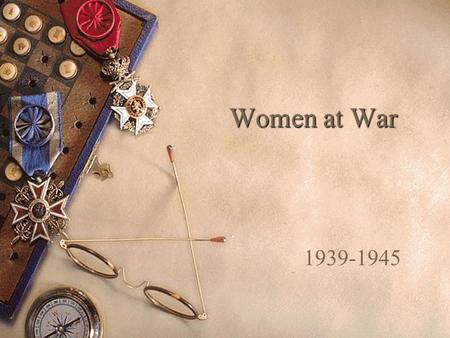 Women at War 1939-1945.