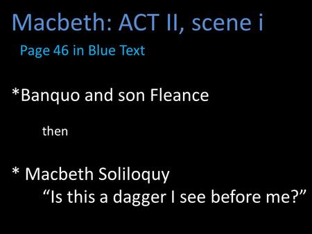Macbeth: ACT II, scene i Page 46 in Blue Text. Banquo and son Fleance