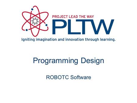 Programming Design ROBOTC Software. Behavior-Based Programming A behavior is anything your robot does –Turning on a single motor or servo Three main types.