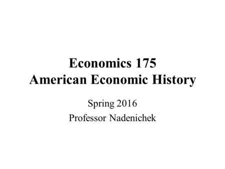 Economics 175 American Economic History