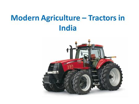 Modern Agriculture – Tractors in India