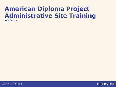 American Diploma Project Administrative Site Training New Jersey.