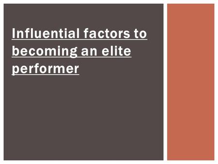 Influential factors to becoming an elite performer.