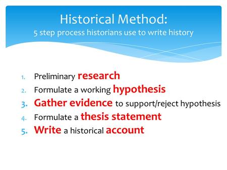 Historical Method: 5 step process historians use to write history