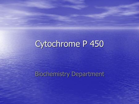 Cytochrome P 450 Biochemistry Department. Cytochrome P 450 Unique family of heme proteins present in bacteria, fungi, insects, plants, fish, mammals and.