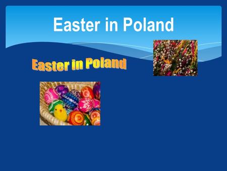Easter in Poland. Easter is the most memorable holiday in Poland, and Easter celebrations are not restricted to Easter Sunday. Easter-related ethnicities.