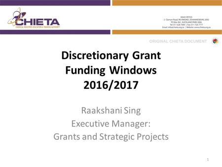 Discretionary Grant Funding Windows 2016/2017 Raakshani Sing Executive Manager: Grants and Strategic Projects 1.