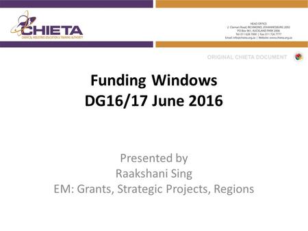 Funding Windows DG16/17 June 2016 Presented by Raakshani Sing EM: Grants, Strategic Projects, Regions.