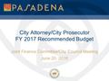 City Attorney/City Prosecutor FY 2017 Recommended Budget Joint Finance Committee/City Council Meeting June 20, 2016.