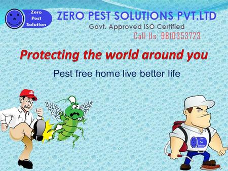 Pest free home live better life. Introduction  We are pleased to introduce ourselves is one of the Delhi and NCR based reliable & affordable Pest Control.