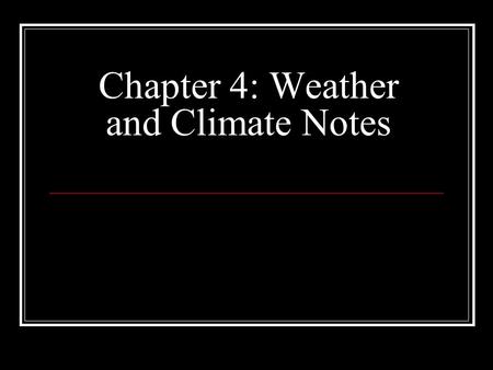 Chapter 4: Weather and Climate Notes