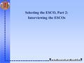 Selecting the ESCO, Part 2: Interviewing the ESCOs.