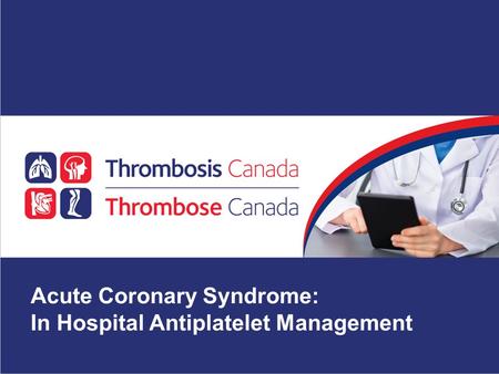 Acute Coronary Syndrome:  In Hospital Antiplatelet Management