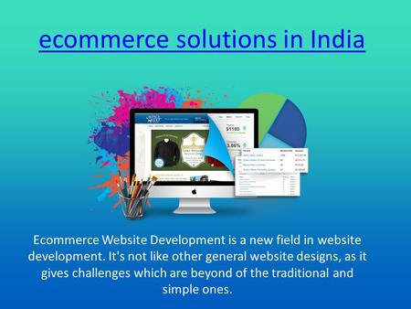 Ecommerce solutions in India Ecommerce Website Development is a new field in website development. It's not like other general website designs, as it gives.