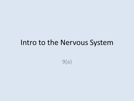 Intro to the Nervous System 9(a). Organization of the Nervous System Central Nervous System (CNS) – Includes the nerves of the brain and spinal cord.