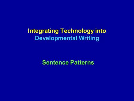 Integrating Technology into Developmental Writing Sentence Patterns.