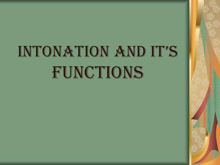 INTONATION And IT’S FUNCTIONS