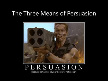 The Three Means of Persuasion