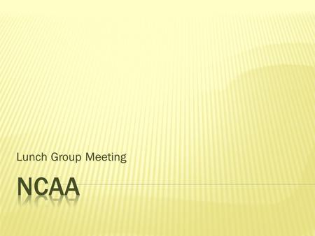 Lunch Group Meeting. The NCAA is made up of three membership classifications that are known as Divisions I, II and III. Each division creates its own.