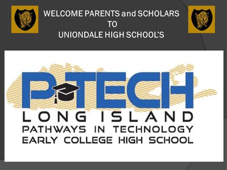 WELCOME PARENTS and SCHOLARS TO UNIONDALE HIGH SCHOOL’S.