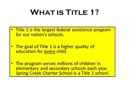 What is Title 1? Title 1 is the largest federal assistance program for our nation’s schools. The goal of Title 1 is a higher quality of education for every.