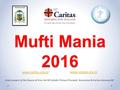 Mufti Mania 2016 A joint project of the Diocese of Gizo, the NZ Catholic Primary Principals’ Association & Caritas Aotearoa NZ www.caritas.org.nz www.nzcppa.org.nz.