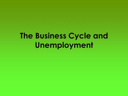 The Business Cycle and Unemployment