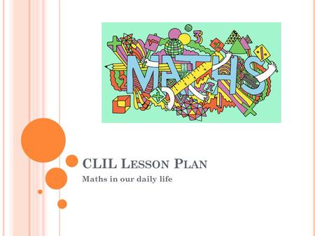 CLIL Lesson Plan Maths in our daily life.
