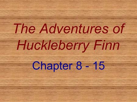 The Adventures of Huckleberry Finn Chapter 8 - 15.