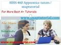 HHS 460 Apprentice tutors / snaptutorial For More Best A+ Tutorials www.snaptutorial.com.