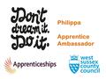 Philippa Apprentice Ambassador. What is an Apprenticeship? An apprenticeship is a way for young people and adult learners to earn while they learn in.