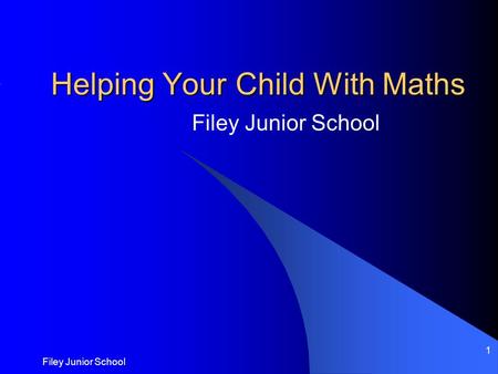 Filey Junior School 1 Helping Your Child With Maths Filey Junior School.