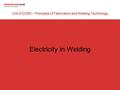 Electricity in Welding Unit 212/255 – Principles of Fabrication and Welding Technology.