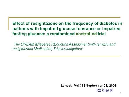 1 Effect of rosiglitazone on the frequency of diabetes in patients with impaired glucose tolerance or impaired fasting glucose: a randomised controlled.