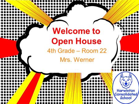 Welcome to Open House 4th Grade – Room 22 Mrs. Werner.