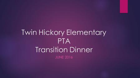 Twin Hickory Elementary PTA Transition Dinner JUNE 2016.