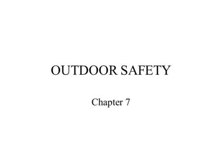 OUTDOOR SAFETY Chapter 7. The majority of accidents involving young children happen outdoors.