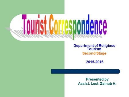 Department of Religious Tourism Second Stage 2015-2016 Presented by Assist. Lect. Zainab H.
